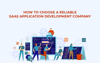 How to Choose a Reliable SaaS Application Development Company